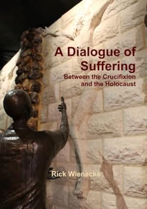 Bild des Verkufers fr A Dialogue of Suffering Between the Crucifixion and the Holocaust zum Verkauf von WeBuyBooks