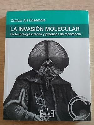 Seller image for La invasin molecular. Biotecnologas: teora y prcticas de resistencia for sale by Librera Eleutheria