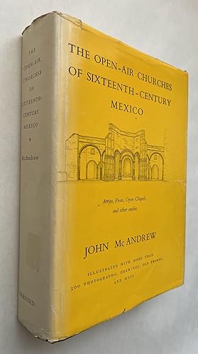 The Open-Air Churches of Sixteenth-Century Mexico: Atrios, Posas, Open Chapels, and Other Studies