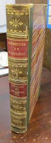 Image du vendeur pour Memoires pour servir a l'histoire de France sous Napoleon, ecrits a Sainte-Helene, sous la dictee de l'empereur, par les generaux qui ont partage sa captivite. Melanges historique, Tome III: Dicte au Comte de Montholon mis en vente par Atlantic Bookshop