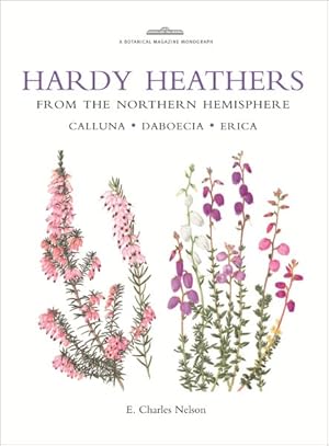 Imagen del vendedor de Hardy Heathers from the Northern Hemisphere : Calluna, Daboecia, Erica a la venta por GreatBookPrices
