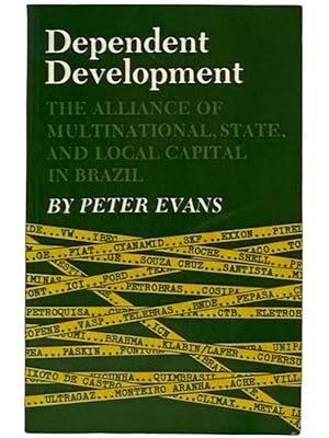 Seller image for Dependent Development: The Alliance of Multinational, State, and Local Capital in Brazil for sale by Yesterday's Muse, ABAA, ILAB, IOBA