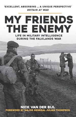 Seller image for My Friends, the Enemy : Life in Military Intelligence During the Falklands War for sale by GreatBookPrices