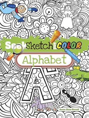 Seller image for Seek, Sketch and Color : Alphabet for sale by GreatBookPrices