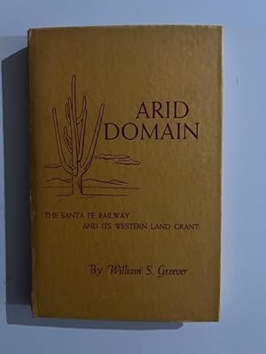 Arid Domain: The Santa Fe Railway and Its Western Land Grant