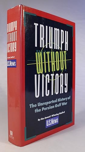 Triumph Without Victory: The Unreported History of the Persian Gulf War