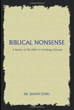 Bild des Verkufers fr Biblical Nonsense: A Review of the Bible for Doubting Christians zum Verkauf von WeBuyBooks