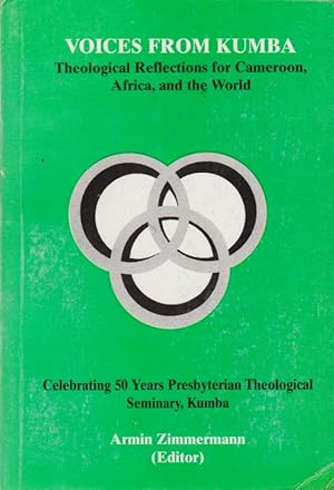 Bild des Verkufers fr Voices from Kumba. Theological Reflections for Cameroon, Africa, and the World - Celebrating 50 Years Presbyterian Theological Seminary, Kumba. zum Verkauf von Fundus-Online GbR Borkert Schwarz Zerfa