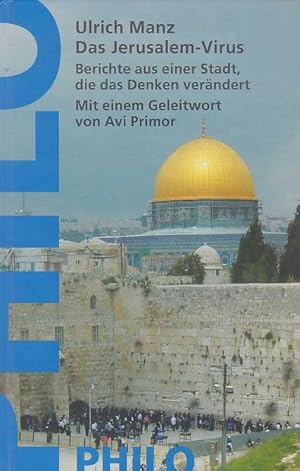 Das Jerusalem-Virus: Berichte aus einer Stadt, die das Denken verändert. Mit einem Geleitwort von...