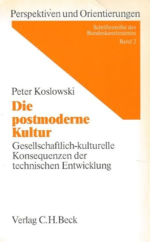 Die postmoderne Kultur: Gesellschaftlich-kulturelle Konsequenzen d. technischen Entw.icklung. Per...