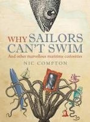 Bild des Verkufers fr Why Sailors Can't Swim and Other Marvellous Maritime Curiosities zum Verkauf von Smartbuy