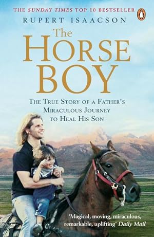 Bild des Verkufers fr The Horse Boy : A Father's Miraculous Journey to Heal His Son zum Verkauf von Smartbuy