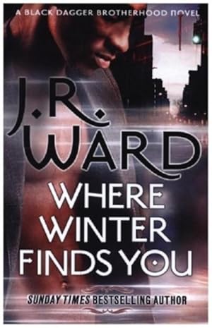 Bild des Verkufers fr Where Winter Finds You : a Black Dagger Brotherhood novel zum Verkauf von Smartbuy