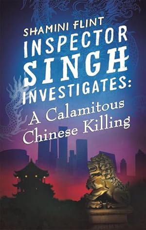 Bild des Verkufers fr Inspector Singh Investigates: A Calamitous Chinese Killing : Number 6 in series zum Verkauf von Smartbuy