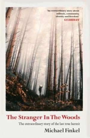 Bild des Verkufers fr The Stranger in the Woods : 'A meditation on solitude, wildness and survival' Wall Street Journal zum Verkauf von Smartbuy