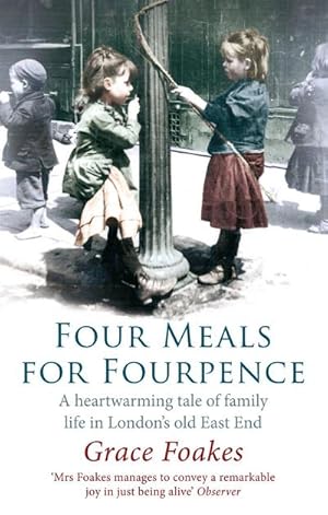 Bild des Verkufers fr Four Meals For Fourpence : A Heartwarming Tale of Family Life in London's old East End zum Verkauf von Smartbuy