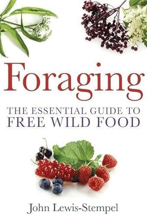Bild des Verkufers fr Foraging : A practical guide to finding and preparing free wild food zum Verkauf von Smartbuy