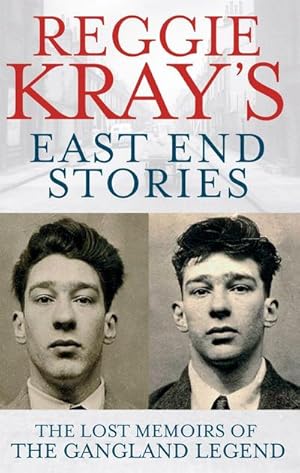 Bild des Verkufers fr Reggie Kray's East End Stories : The lost memoirs of the gangland legend zum Verkauf von Smartbuy