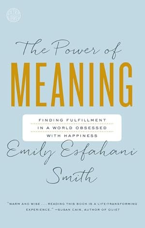 Bild des Verkufers fr The Power of Meaning : Finding Fulfillment in a World Obsessed with Happiness zum Verkauf von Smartbuy