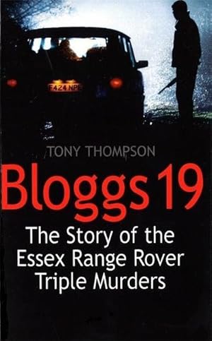 Seller image for Bloggs 19 : The Story of the Essex Range Rover Triple Murders for sale by Smartbuy