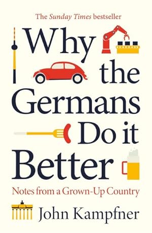 Bild des Verkufers fr Why the Germans Do it Better : Notes from a Grown-Up Country zum Verkauf von Smartbuy
