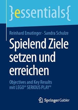 Bild des Verkufers fr Spielend Ziele setzen und erreichen : Objectives and Key Results mit LEGO SERIOUS PLAY zum Verkauf von Smartbuy