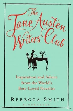 Bild des Verkufers fr The Jane Austen Writers' Club : Inspiration and Advice from the World's Best-loved Novelist zum Verkauf von Smartbuy