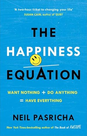 Image du vendeur pour The Happiness Equation : Want Nothing + Do Anything = Have Everything mis en vente par Smartbuy