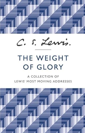 Bild des Verkufers fr The Weight of Glory : A Collection of Lewis' Most Moving Addresses zum Verkauf von Smartbuy