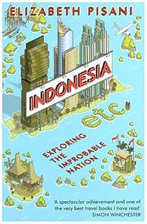 Immagine del venditore per Indonesia, Etc.: Exploring the Improbable Nation venduto da Smartbuy