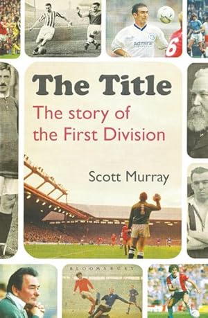 Seller image for The Title : The Story of the First Division for sale by Smartbuy