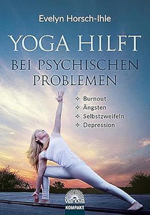 Bild des Verkufers fr Yoga hilft bei psychischen Problemen : Burnout, ngsten, Selbstzweifeln, Depression zum Verkauf von Smartbuy