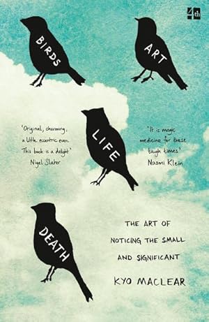 Seller image for Birds Art Life Death : The Art of Noticing the Small and Significant for sale by Smartbuy