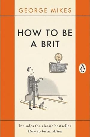 Bild des Verkufers fr How to be a Brit : The hilariously accurate, witty and indispensable manual for everyone longing to attain True Britishness zum Verkauf von Smartbuy