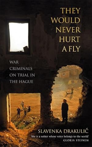 Seller image for They Would Never Hurt A Fly : War Criminals on Trial in The Hague for sale by Smartbuy