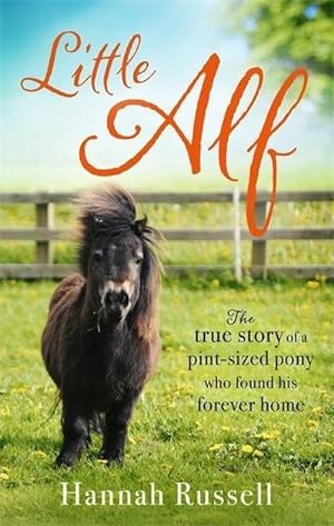 Bild des Verkufers fr Little Alf : The true story of a pint-sized pony who found his forever home zum Verkauf von Smartbuy