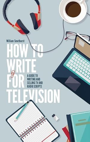 Bild des Verkufers fr How To Write For Television 7th Edition : A guide to writing and selling TV and radio scripts zum Verkauf von Smartbuy