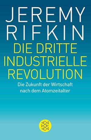 Bild des Verkufers fr Die dritte industrielle Revolution : Die Zukunft der Wirtschaft nach dem Atomzeitalter zum Verkauf von Smartbuy