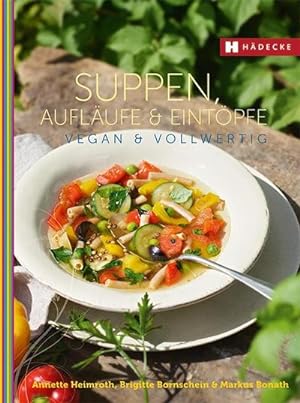 Bild des Verkufers fr Suppen, Auflufe und Eintpfe vegan & vollwertig : Vegan und Vollwertig zum Verkauf von Smartbuy