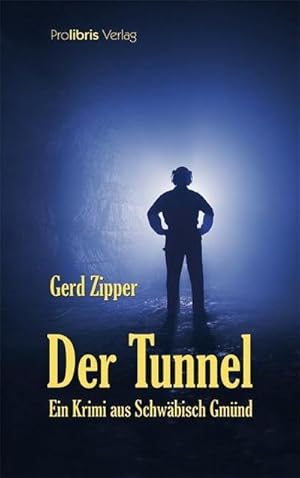 Immagine del venditore per Der Tunnel : Kriminalroman aus Schwbisch Gmnd venduto da Smartbuy