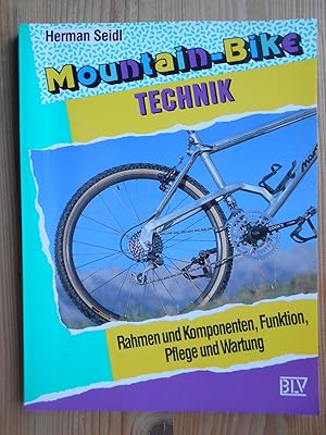 Mountain-Bike-Technik : Rahmen und Komponenten, Funktion, Pflege und Wartung.