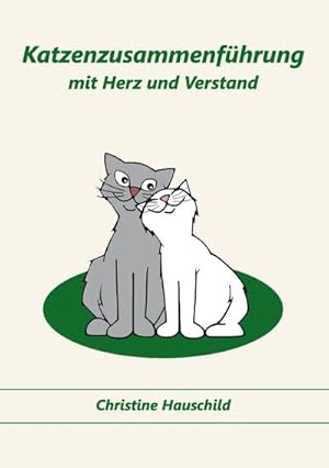 Bild des Verkufers fr Katzenzusammenfhrung mit Herz und Verstand zum Verkauf von Smartbuy