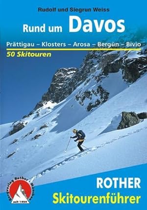 Bild des Verkufers fr Rund um Davos : 50 Skitouren. Prttigau - Klosters - Arosa - Bergn - Bivio zum Verkauf von Smartbuy