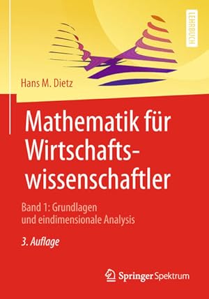 Mathematik für Wirtschaftswissenschaftler. Band 1: Grundlagen und eindimensionale Analysis