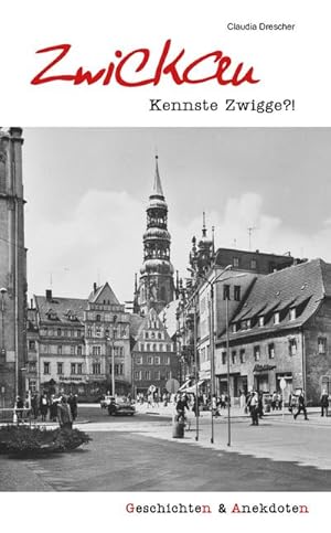 Bild des Verkufers fr Geschichten und Anekdoten aus Zwickau : Kennste Zwigge?! zum Verkauf von Smartbuy
