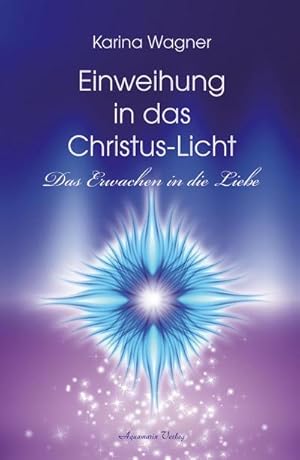 Seller image for Einweihung in das Christus-Licht : Das Erwachen in die Liebe for sale by Smartbuy