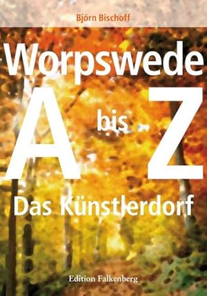 Bild des Verkufers fr Worpswede : Das Knstlerdorf. Ein Handbuch von A-Z zum Verkauf von Smartbuy