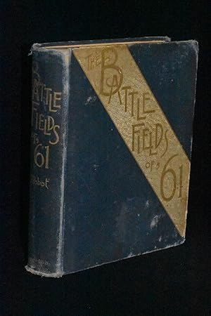 Battle-Fields of '61: A Narrative of the Military Operations of the War for the Union Up to the E...
