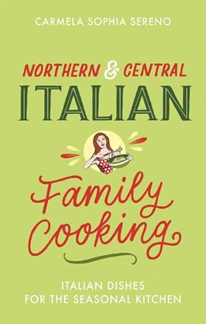 Bild des Verkufers fr Northern & Central Italian Family Cooking : Italian Dishes for the Seasonal Kitchen zum Verkauf von Smartbuy