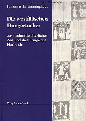 Die westfälischen Hungertücher aus nachmittelalterlicher Zeit und ihre liturgische Herkunft. Hrsg...